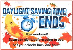 This weekend Daylight Savings Time ends. Saturday night before going to bed set your clocks back one hour poster