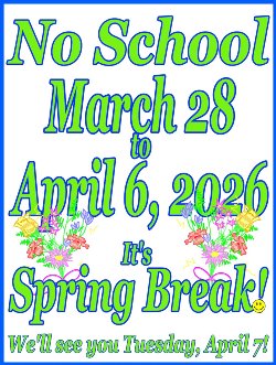 Spring Break 03/28 to 04/06, no school! Class resumes on 04/07/2026 poster